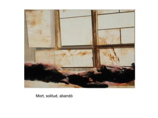 Mort, solitud, abandó
 