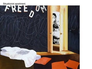 Situationist apartment.
 
