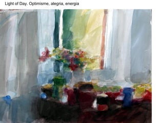 Light of Day. Optimisme, alegria, energia
 