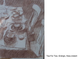 Tea For Two. Enèrgic, fresc,instant
 