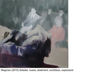 Magician (2010).Soledat, nuesa, abatiment, sordidesa, expectació
 