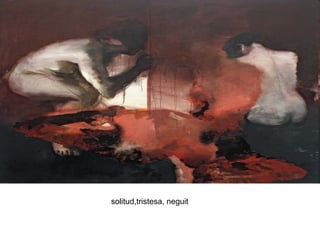 solitud,tristesa, neguit
 