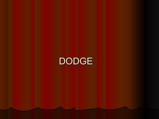 DODGE

 