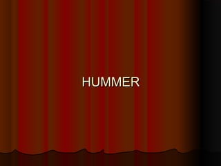 HUMMER

 