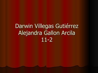 Darwin Villegas Gutiérrez Alejandra Gallon Arcila 11-2 