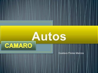 Autos CAMARO Gustavo Flores Marcos 