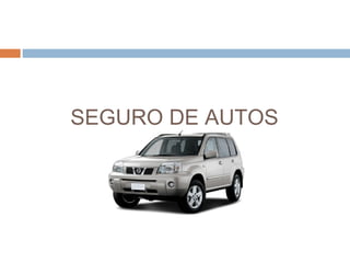 SEGURO DE AUTOS
 