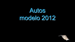 Autos
modelo 2012
 