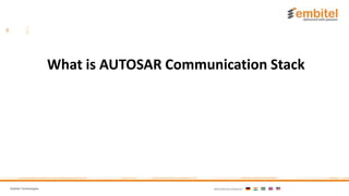 Embitel Technologies International presence:
What is AUTOSAR Communication Stack
 