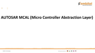 Embitel Technologies International presence:
AUTOSAR MCAL (Micro Controller Abstraction Layer)
 