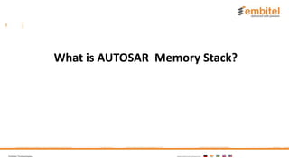 Embitel Technologies International presence:
What is AUTOSAR Memory Stack?
 