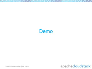 Demo

Insert Presentation Title Here

 