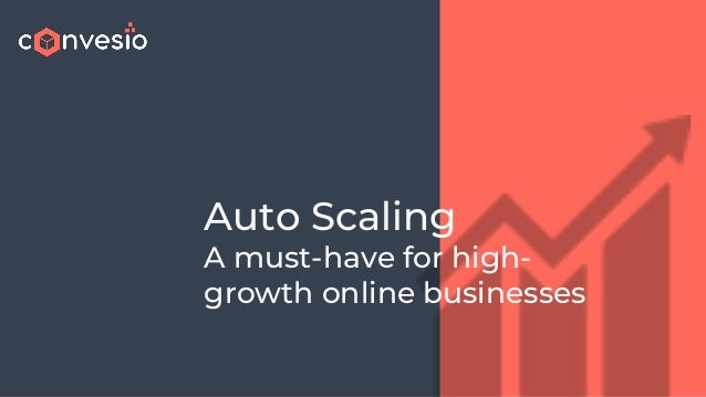 Auto Scaling
A must-have for high-
growth online businesses
 