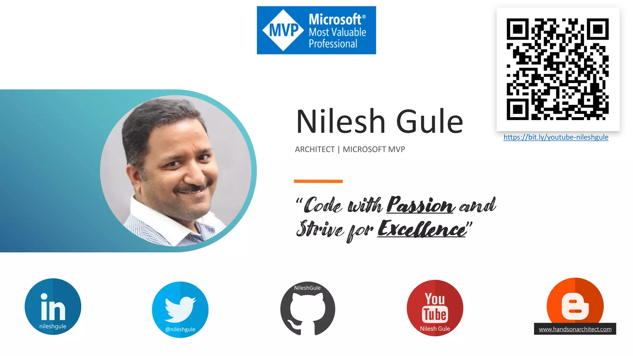 Nilesh Gule
ARCHITECT | MICROSOFT MVP
“Code with Passion and
Strive for Excellence”
nileshgule @nileshgule Nilesh Gule
NileshGule
www.handsonarchitect.com
https://bit.ly/youtube-nileshgule
 