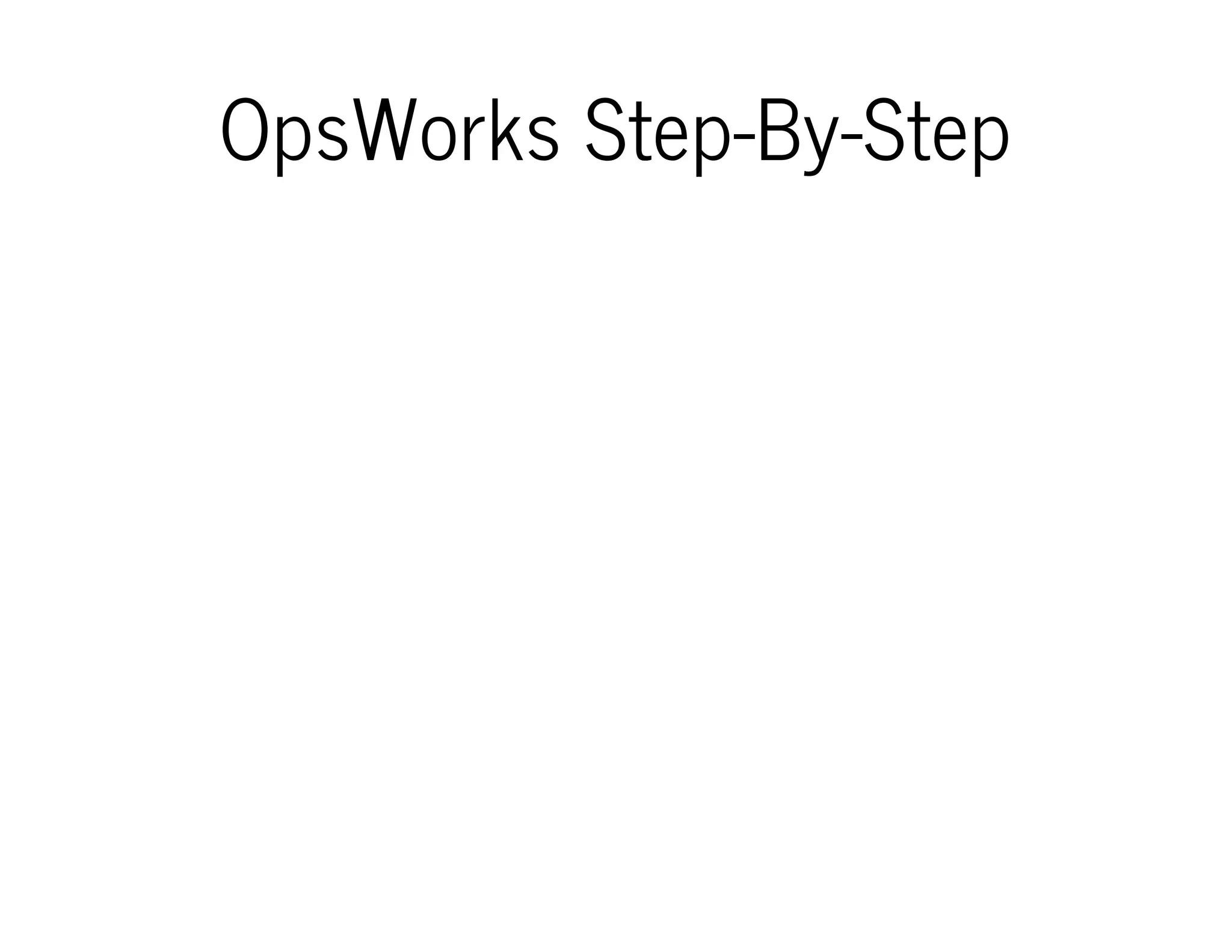 OpsWorks Step-By-Step
 