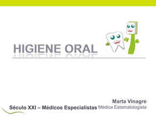 Marta Vinagre
Século XXI – Médicos Especialistas Médica Estomatologista

 