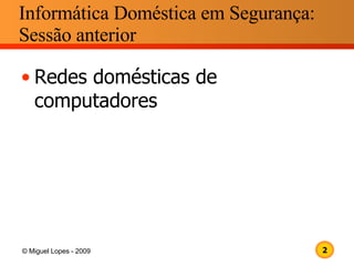 Informática Doméstica em Segurança: Sessão anterior Redes domésticas de computadores 