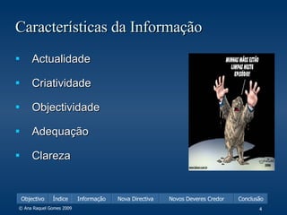 Características da Informação Actualidade Criatividade Objectividade Adequação Clareza 