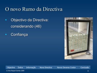 O novo Rumo da Directiva Objectivo da Directiva: considerando (46) Confiança 