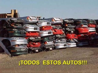 ¡TODOS  ESTOS AUTOS!!! 