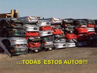 … TODAS  ESTOS AUTOS!!! 