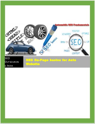 SEO
OUTSOURCIN
G INDIA
SEO On-Page basics for AutoSEO On-Page basics for Auto
WebsiteWebsite
 
