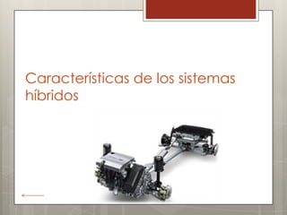 Características de los sistemas
híbridos
 
