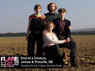 End of a Century, James & Priscilla, DE			Thursday 7th July, 7:30pm, Zion Arts Centre