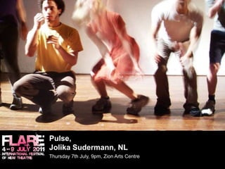 Pulse, JolikaSudermann, NL			Thursday 7th July, 9pm, Zion Arts Centre