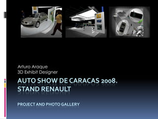 Auto show de Caracas 2008.Stand RenaultProject and photo gallery Arturo Araque 3D Exhibit Designer 