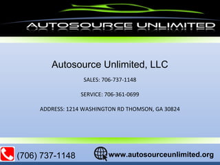 Autosource Unlimited, LLC
(706) 737-1148 www.autosourceunlimited.org
SALES: 706-737-1148
SERVICE: 706-361-0699
ADDRESS: 1214 WASHINGTON RD THOMSON, GA 30824
 