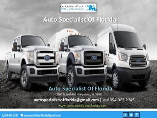 Auto Specialist Of Florida
2200 N 30th Rd, Hollywood, FL 33021
autospecialistsofflorida@gmail.com | call 954-963-2345
www.autospecialistsofflorida.com
Auto Specialist Of Florida
 