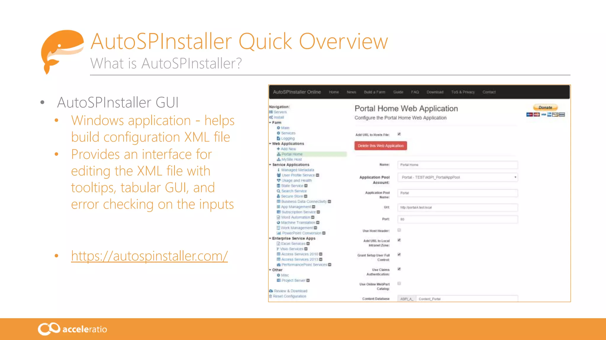 AutoSPInstaller Quick Overview
What is AutoSPInstaller?
• AutoSPInstaller GUI
• Windows application - helps
build configuration XML file
• Provides an interface for
editing the XML file with
tooltips, tabular GUI, and
error checking on the inputs
• https://autospinstaller.com/
 