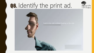 Q6. Identify the print ad.
 