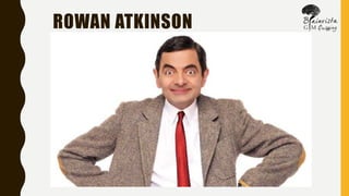 ROWAN ATKINSON
 