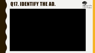 Q17. IDENTIFY THE AD.
 