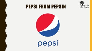 PEPSI FROM PEPSIN
 