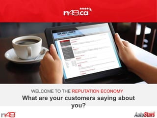 WELCOME TO THE REPUTATION ECONOMY

What are your customers saying about
you?

 