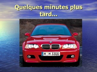 Quelques minutes plus tard... 