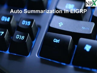 Auto Summarization in EIGRP
 