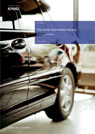 AUTOMOTIVE
The Indian Automotive Industry
Evolving Dynamics
KPMG IN INDIA
 