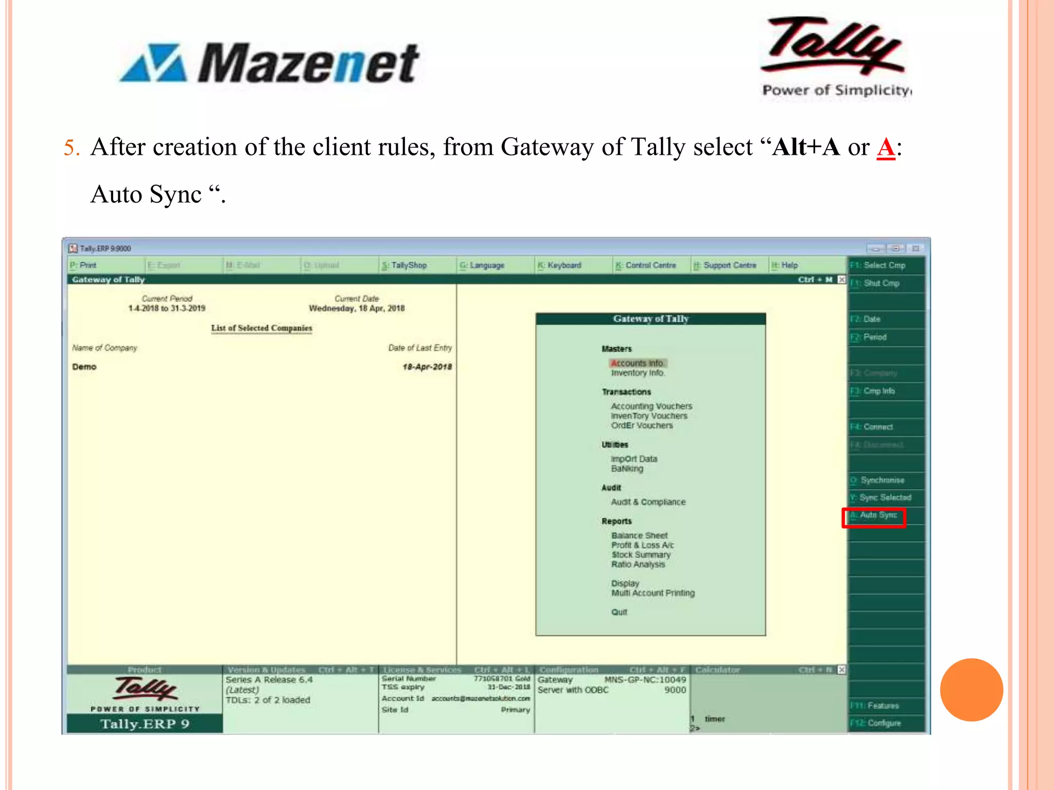 5. After creation of the client rules, from Gateway of Tally select “Alt+A or A:
Auto Sync “.
 