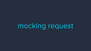 mocking request
 