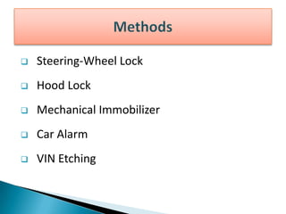  Steering-Wheel Lock
 Hood Lock
 Mechanical Immobilizer
 Car Alarm
 VIN Etching
 