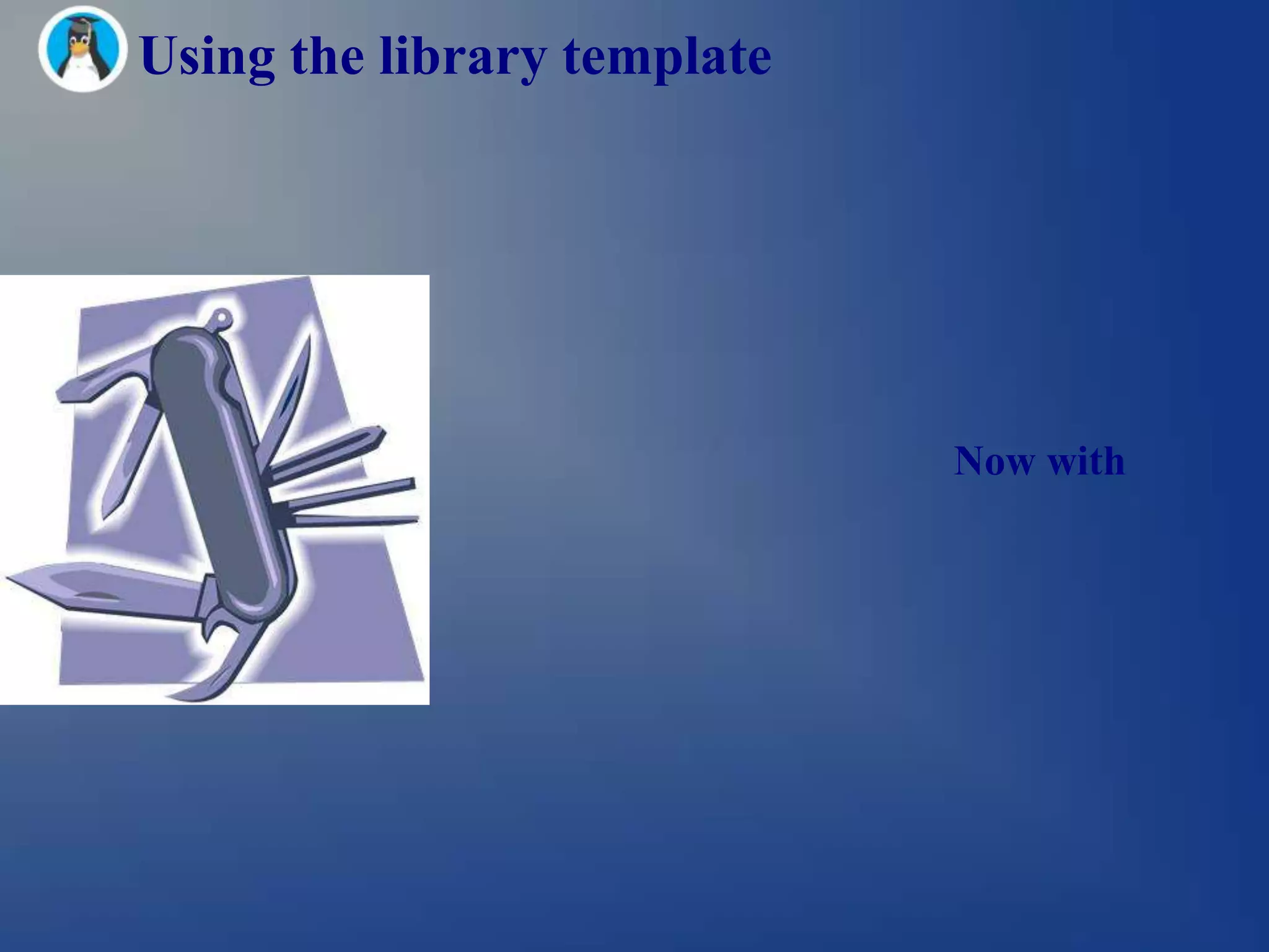 Using the library template




                                Now with
the autotools 
 
