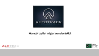 Otomotiv bayileri müşteri aramaları takibi
 