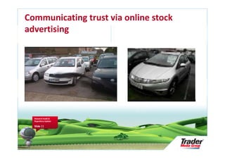 Communicating trust via online stock
advertising




  Research Audit &
  Repository Update

  Slide 22
 
