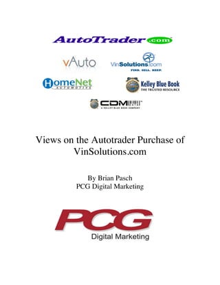 Views on the Autotrader Purchase of
        VinSolutions.com

            By Brian Pasch
         PCG Digital Marketing
 