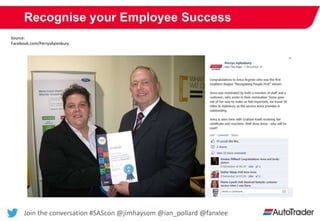 Join the conversation #SAScon @jimhaysom @ian_pollard @fanxlee
Recognise your Employee Success
Source:
Facebook.com/Perrys...