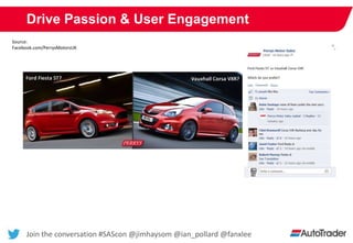 Join the conversation #SAScon @jimhaysom @ian_pollard @fanxlee
Drive Passion & User Engagement
Source:
Facebook.com/Perrys...